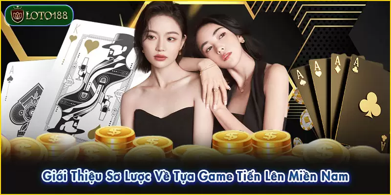 Giới Thiệu Sơ Lược Về Tựa Game Tiến Lên Miền Nam