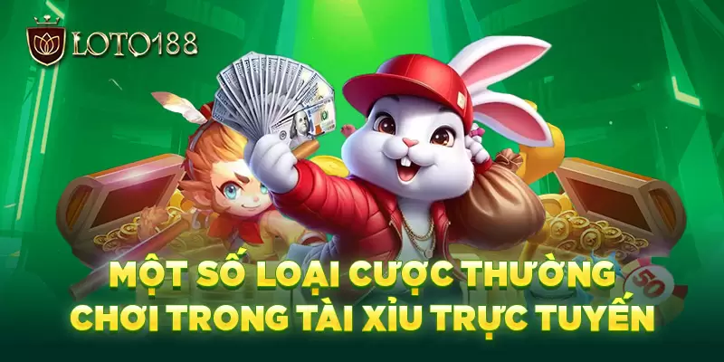 Một số cược tài xỉu cơ bản thường gặp