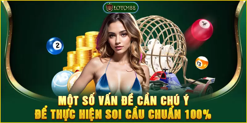 Lưu ý một số vấn đề quan trọng để đạt hiệu quả soi cầu tốt hơn