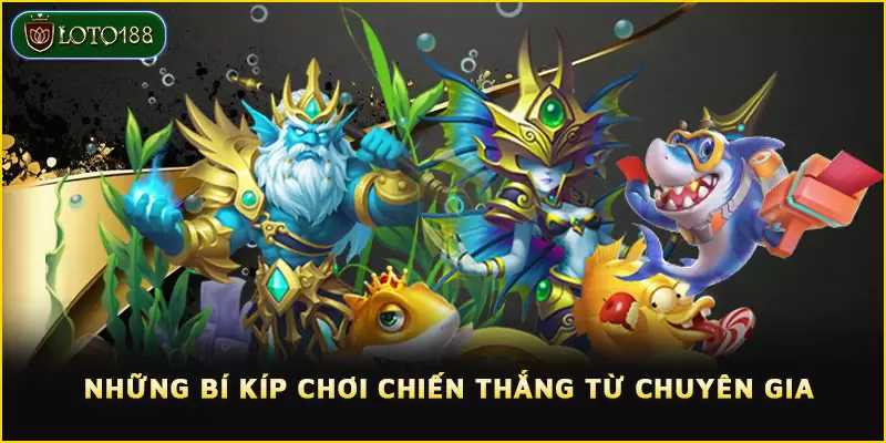 Những bí kíp chơi chiến thắng từ chuyên gia